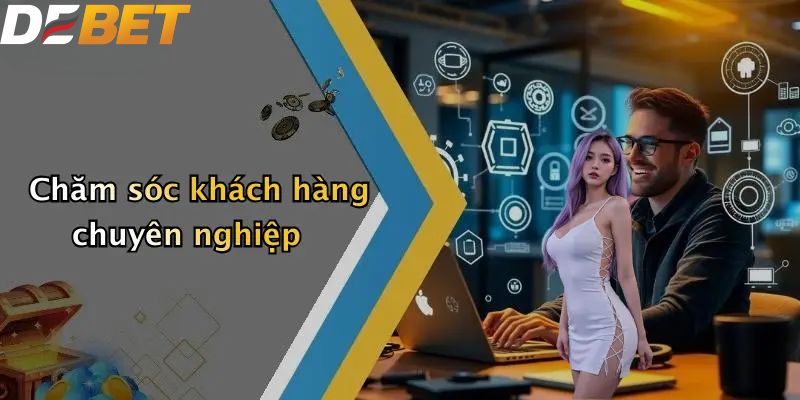 Chăm sóc khách hàng chuyên nghiệp