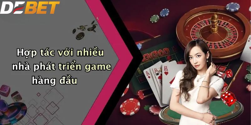 Hợp tác với nhiều nhà phát triển game hàng đầu