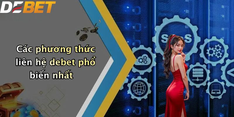 Các phương thức liên hệ DEBET phổ biến nhất