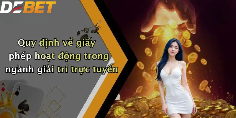 Quy định về giấy phép hoạt động trong ngành giải trí trực tuyến